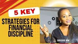 5 KEY STRATEGIES FOR FINANCIAL DISCIPLINE