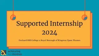 Royal Borough of Kingston x Orchard Hill College Supported Internship 2024