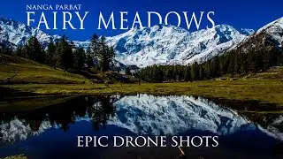 Nanga Parbat - Fairy Meadows | Epic drone shots | Full HD