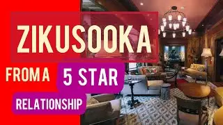 ZIKUSOOKA, FROM A 5 STAR RELATIONSHIP PART 1