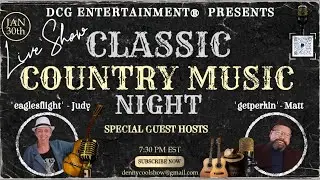 🎤1/30/26 (S8.E20) CLASSIC COUNTRY MUSIC NIGHT.  SPECIAL GUEST HOSTS. DCG MEMBERS, JUDY AND MATT