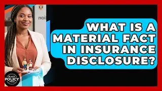 What Is A Material Fact In Insurance Disclosure? - Black Policy Pros