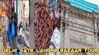 Delhi Gate Lahore Bazaar Tour | Best Shopping & Street Food | Inside Delhi Gate Lahore