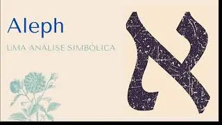 א - Aleph - Aspectos simbólicos da primeira letra do Alfabeto Hebraico