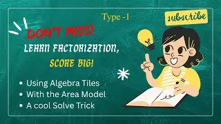 Factorization Made Easy! | Algebra Tiles &bull; Area Model &bull; Solve Trick | Math Creator Nepal