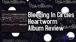 Bleeding In Circles Is A Complete Departure For DHR - Heartworm Bleeding In Circles Album Review