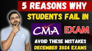 5 Reasons Why🔥Students Fail in CMA Inter Exams - Must 🎯