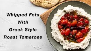 Whipped Feta & Greek Roast Tomatoes | Served with Homemade Flatbreads
