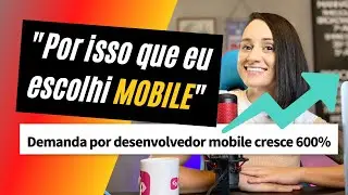 7 motivos para ser um DESENVOLVEDOR MOBILE e criar APLICATIVOS