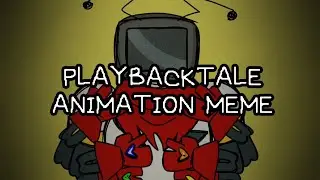 My Crt || Playbacktale Animation Meme