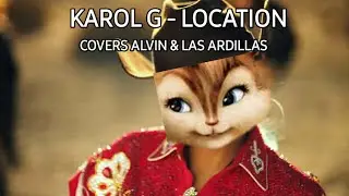 Karol G - Location (Cover) | Covers Alvin & Las Ardillas