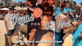 VEGAS FOR 48 HOURS / POOL PARTY & CANELO FIGHT !!