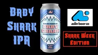 Beer Review 539: Baby Shark, Aslin Beer Co., The Perfect Beer for Shark Week!