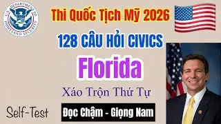 Florida - 128 C&acirc;u Civics Thi Quốc Tịch Mỹ 2026 - 128 Civics Questions for Citizenship Test