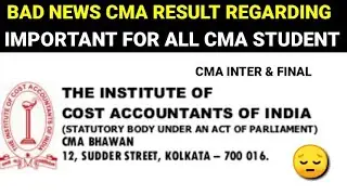 icmai Results Regarding Very Bad News || CMA Inter And final Result delay