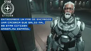 Entregamos un par de encargo  | Una Caceria que salio mal  | #3 Star Citizen Gameplay Espa&ntilde;ol
