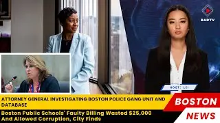 【BARTV Today News】5/16 Attorney General Investigating Boston Police Gang Unit And Database