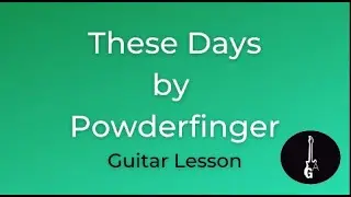 These Days by Powderfinger, guitar lesson.