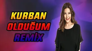 Tuğçe Kandemir Kurban Olduğum Remix