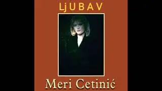MERI CETINIĆ - Ljubav