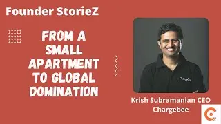 Episode 8: Krish Subramanian founder of ChargeBee. From an apartment to global domination