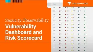 Security Observability - Vulnerability Dashboard and Risk Scorecard