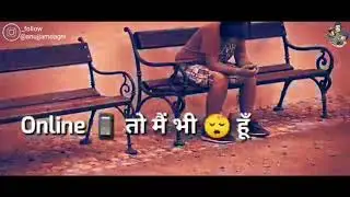 Mai Uske Liya Online Hu Vo Kisi Or Voo Kisi Or K Liya Online hai 💔😞 | Whatsapp Status