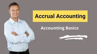 Accrual Accounting | Advantages & Disadvantages | Examples