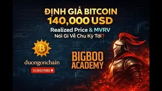 Định Gi&aacute; Bitcoin 140,000 USD &ndash; Realized Price & MVRV N&oacute;i G&igrave; Về Chu Kỳ Tới?