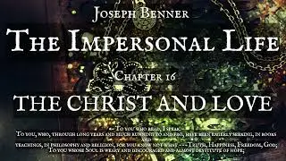 The Impersonal Life - Chapter 16, THE CHRIST AND LOVE by Joseph Benner #christconsciousness