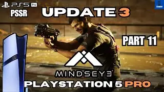 Exploring Minds Eye on PS5 Pro! Gameplay Experience - Part 11 | UPDATE 3 CONSOLE ONLY