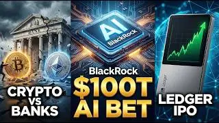 Crypto vs Banks: The Choice of Youth | BlackRock&rsquo;s $100T AI Bet | Ledger IPO | CZ at Davos