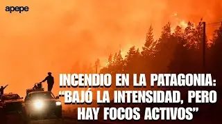 INCENDIO EN LA PATAGONIA: &ldquo;BAJ&Oacute; LA INTENSIDAD, PERO HAY FOCOS ACTIVOS&rdquo;
