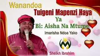 WANANDOA | TUIGENI MAISHA YA BI: AISHA NA MTUME S.A.W | IMARISHA NDOA YAKO | SHEIKH IBRAHIM