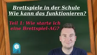 Spielen mit Schülern - Wie gründet man eine Brettspiel-AG - Part 1 - Was sollte man vorab bedenken?