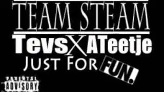 (TeamSteam) Tevs X ATeetje - Just For Fun (Prod By. YamaicaProductions)