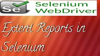 What is Extent Reports | How to use Extent Reports in Selenium