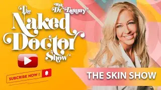 The Naked Doctor Show - The Skin Show