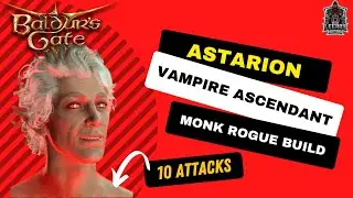 BG3 Astarion Build Guide - Monk Rogue Vampire Ascendant POWER LVL OVER 9000