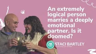 An extremely logical person marries a deeply emotional partner. Is it doomed?