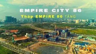 EMPIRE CITY 86 nhiều tầng nhất Việt Nam | Tiến độ x&acirc;y dựng ng&agrave;y 12.8.2019
