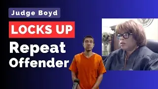 Judge Boyd LOCKS UP Repeat Offender