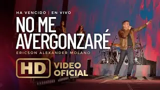 No Me Avergonzaré | Ericson Alexander Molano | Ha Vencido | En Vivo