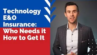 Technology E&O Insurance: Who Needs It and How to Get It