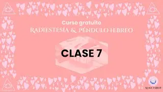 CLASE 7 ETIQUETAS DE CRECIMIENTO PERSONAL - Curso Radiestesia & Péndulo Hebreo - Alma Tarot