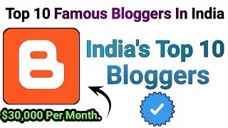 Top 10 Bloggers In India 2023