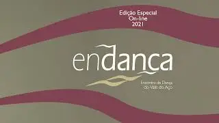 Endan&ccedil;a - Encontro de Dan&ccedil;a do Vale do A&ccedil;o - Edi&ccedil;&atilde;o Especial On-Line - Programa&ccedil;&atilde;o: 16/07/2021