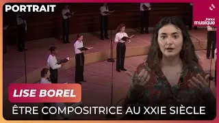 &Ecirc;tre compositrice au XXIe si&egrave;cle, avec Lise Borel - Culture Prime