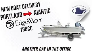 EdgeWater 188CC delivery - Another day in the office Petzold&rsquo;s Yacht Sales Norwalk