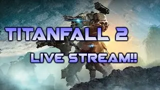 Titanfall 2 Multiplayer Live Stream!